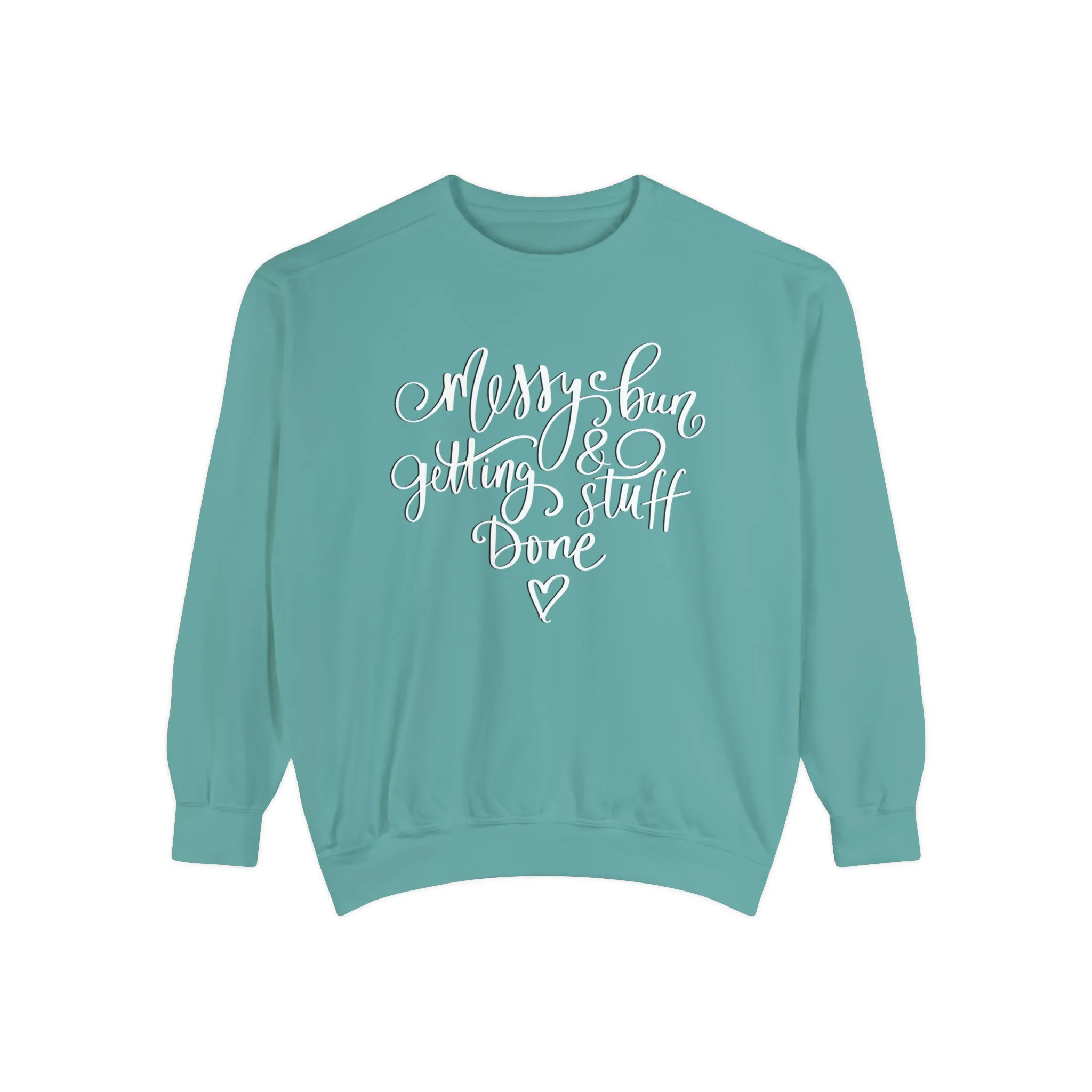 Messy Bun and Getting Stuff Done Comfort Colors Women's Sweatshirt