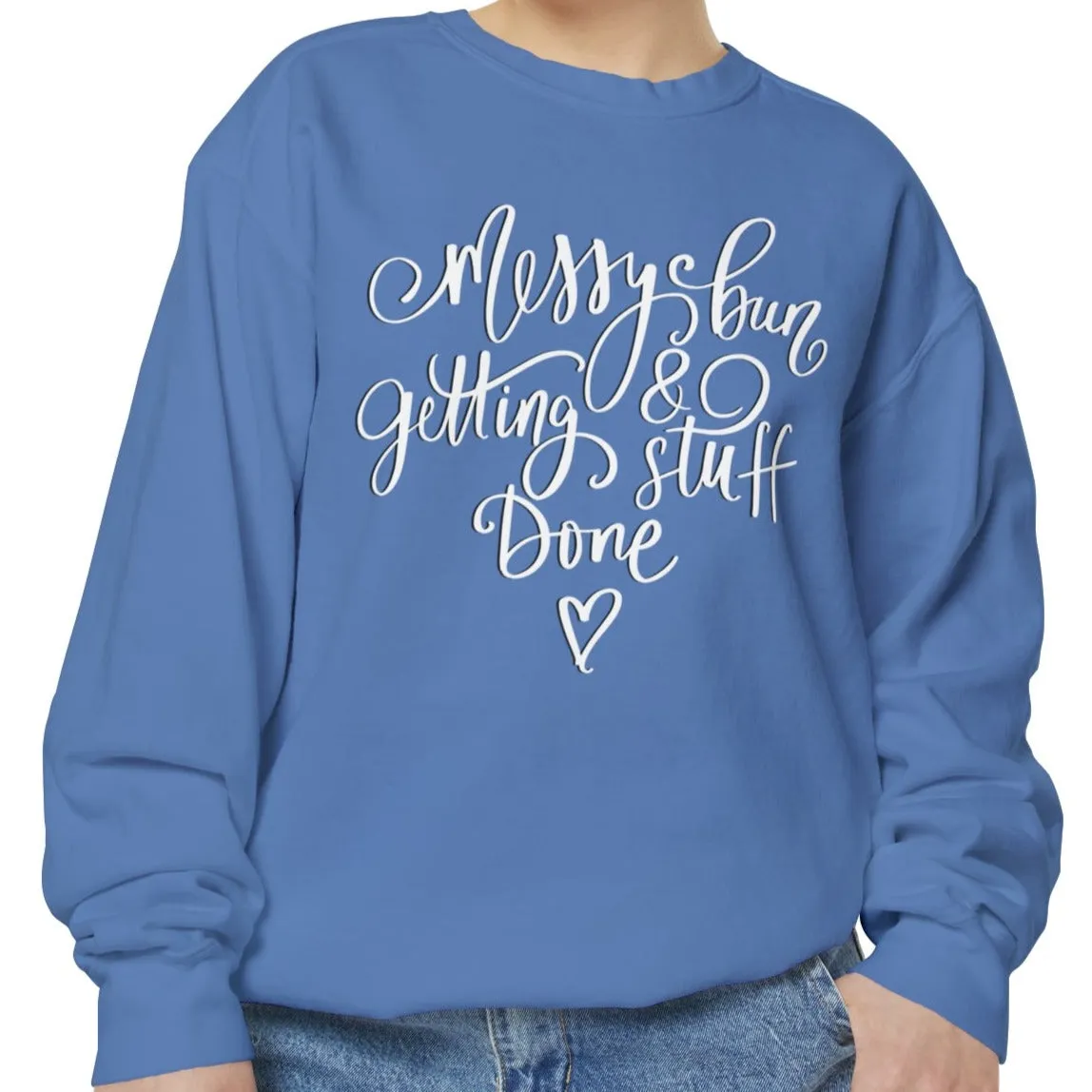 Messy Bun and Getting Stuff Done Comfort Colors Women's Sweatshirt