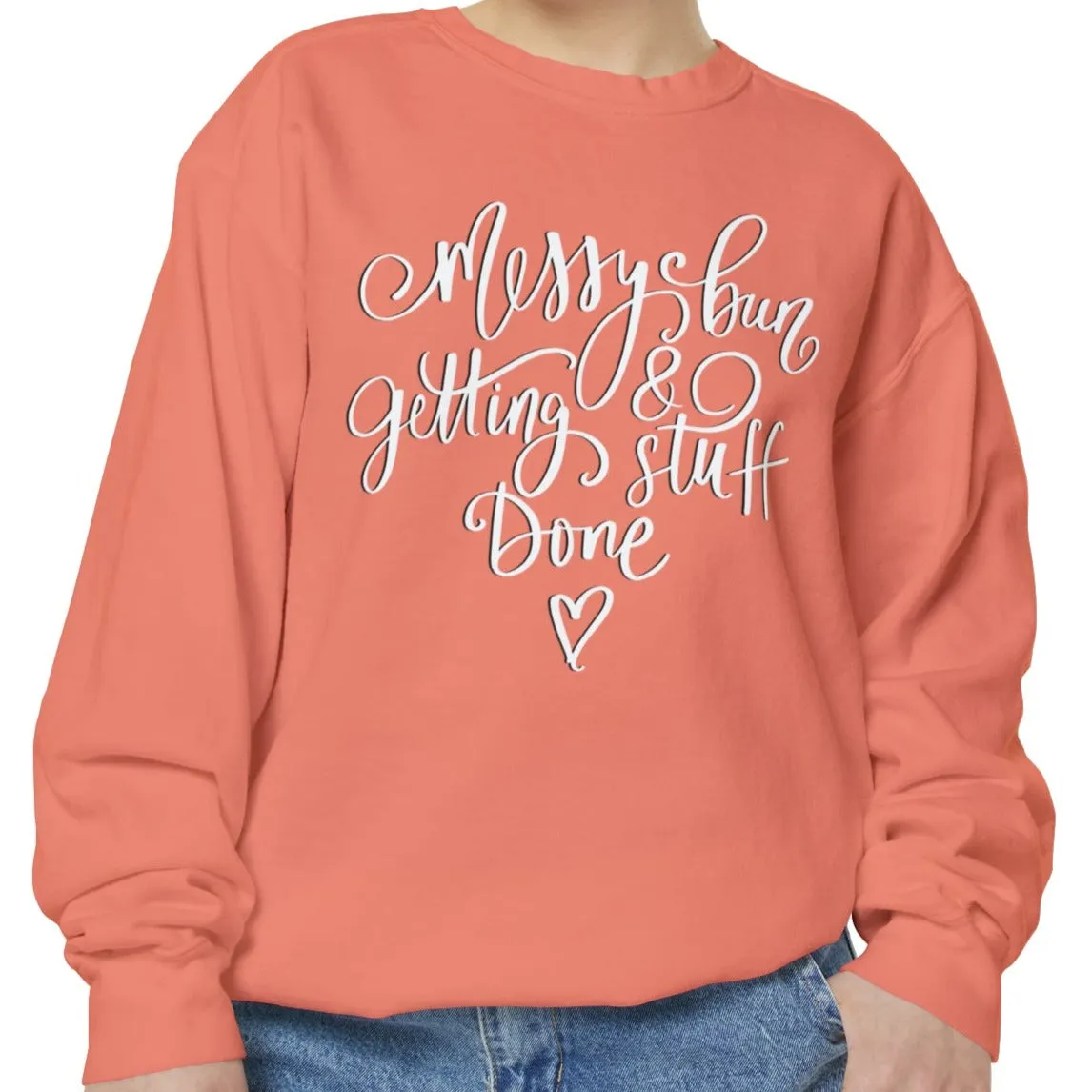 Messy Bun and Getting Stuff Done Comfort Colors Women's Sweatshirt