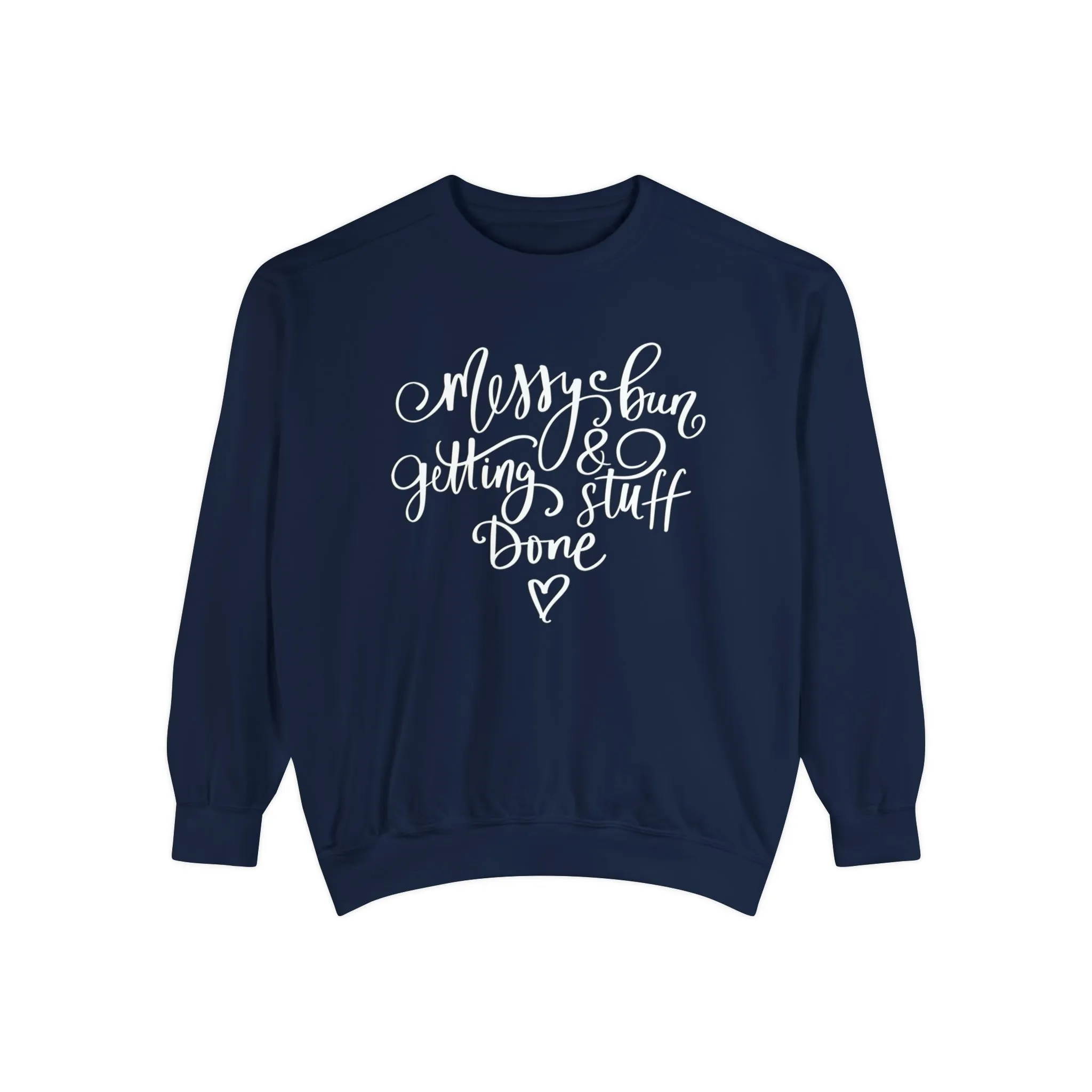 Messy Bun and Getting Stuff Done Comfort Colors Women's Sweatshirt