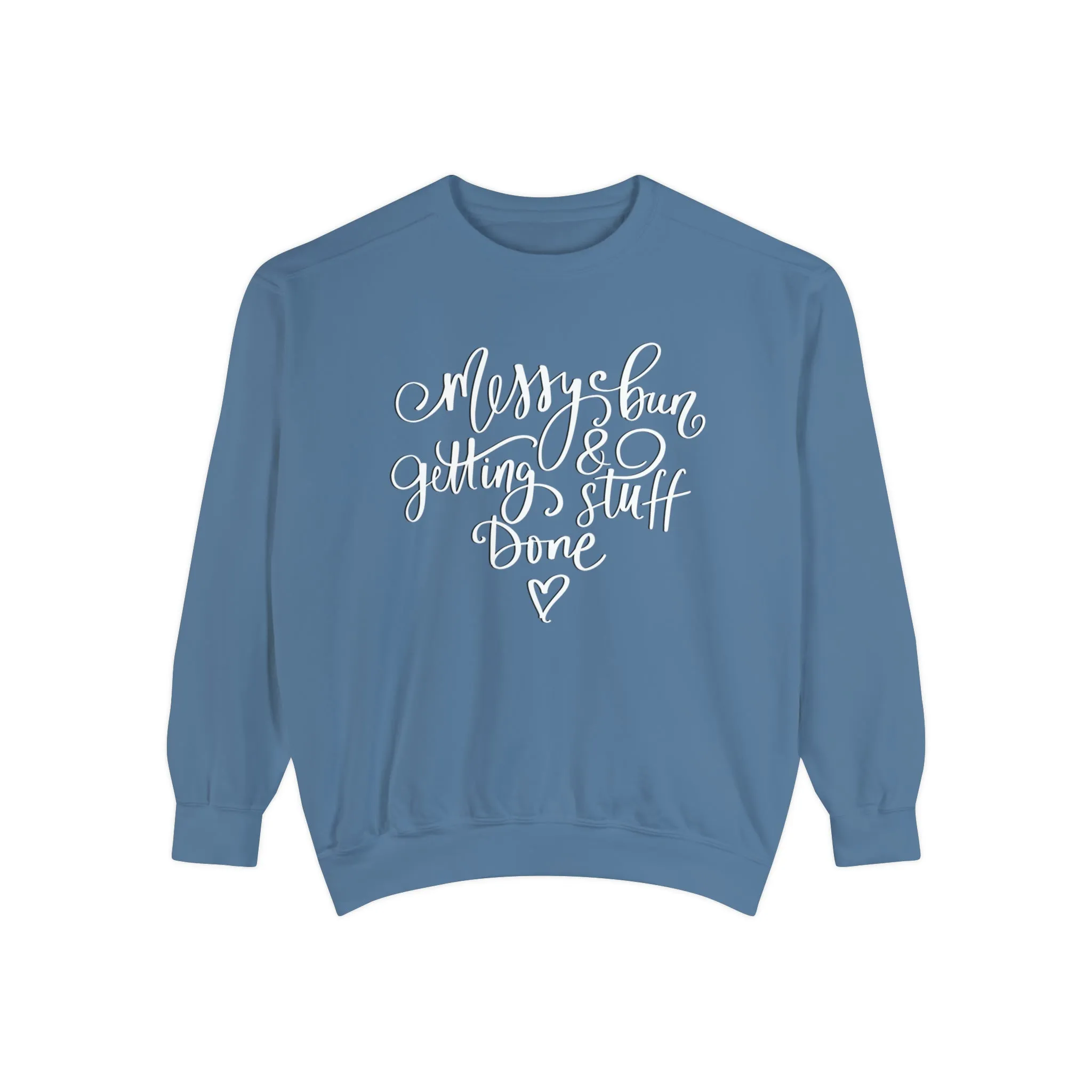Messy Bun and Getting Stuff Done Comfort Colors Women's Sweatshirt