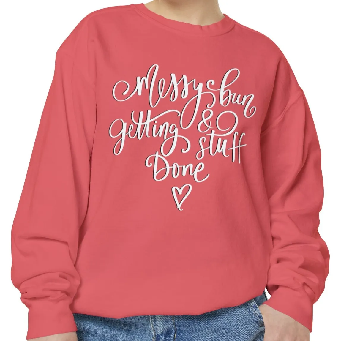 Messy Bun and Getting Stuff Done Comfort Colors Women's Sweatshirt