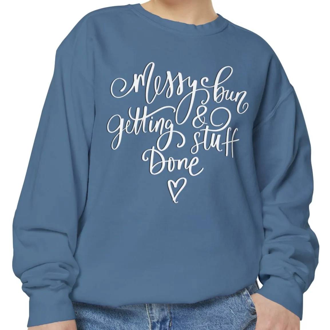 Messy Bun and Getting Stuff Done Comfort Colors Women's Sweatshirt