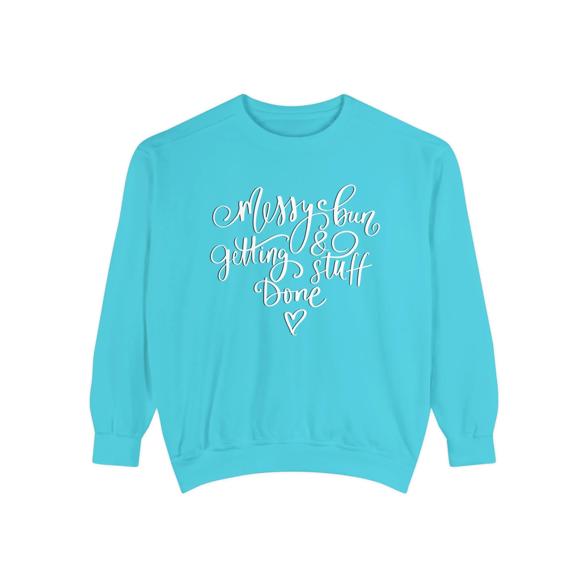 Messy Bun and Getting Stuff Done Comfort Colors Women's Sweatshirt