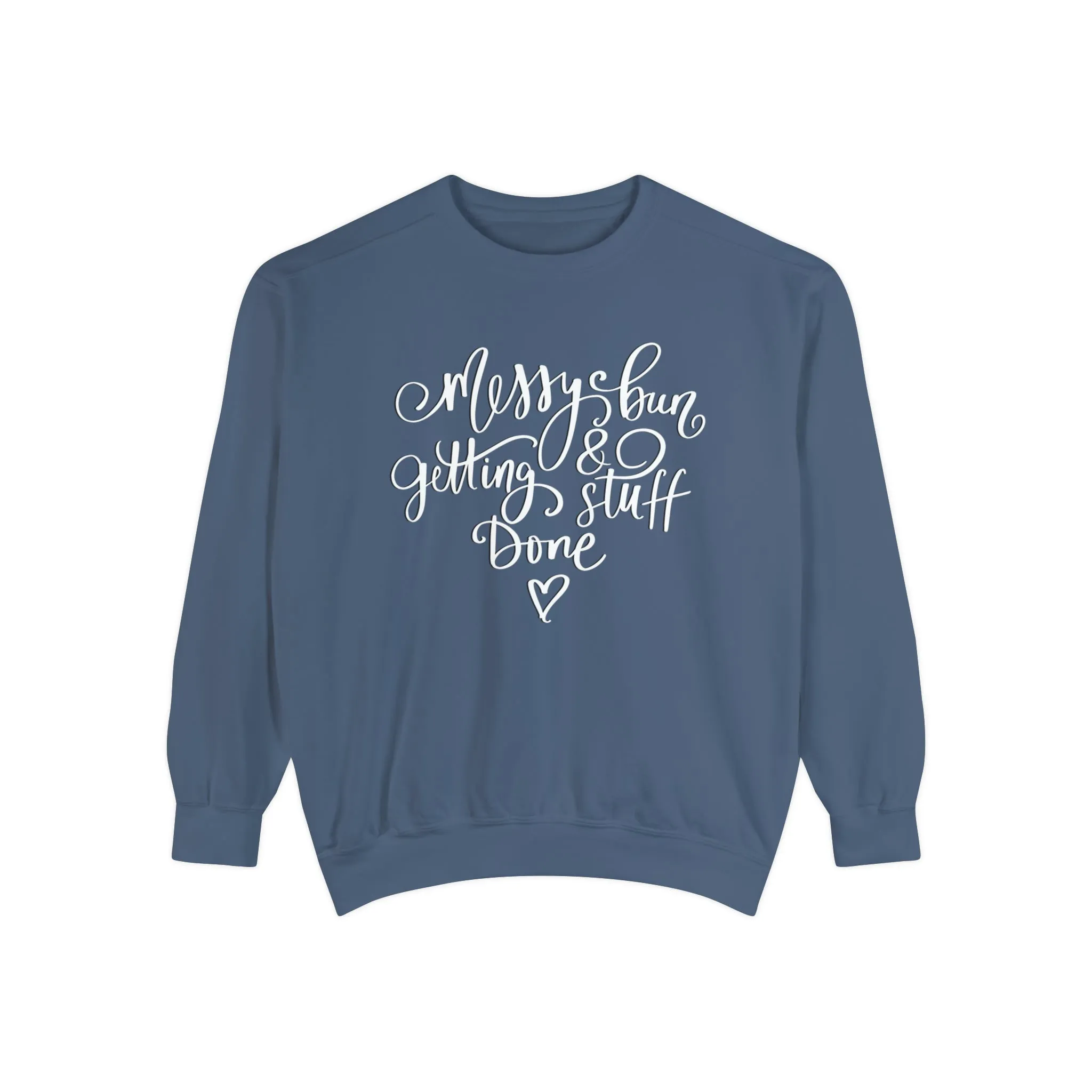 Messy Bun and Getting Stuff Done Comfort Colors Women's Sweatshirt