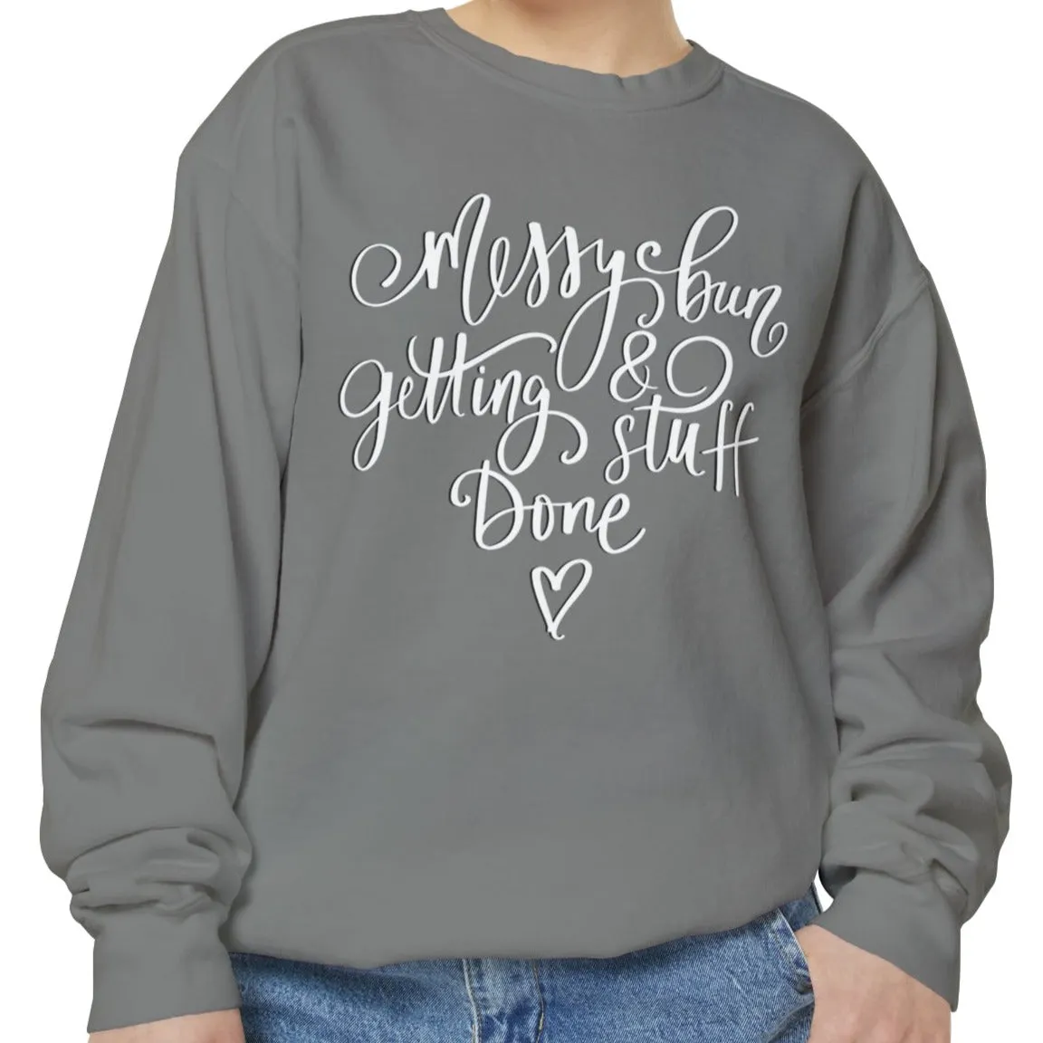 Messy Bun and Getting Stuff Done Comfort Colors Women's Sweatshirt