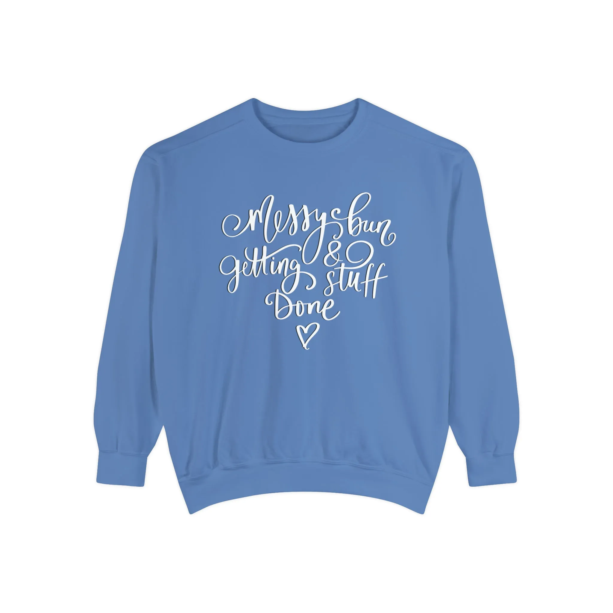 Messy Bun and Getting Stuff Done Comfort Colors Women's Sweatshirt