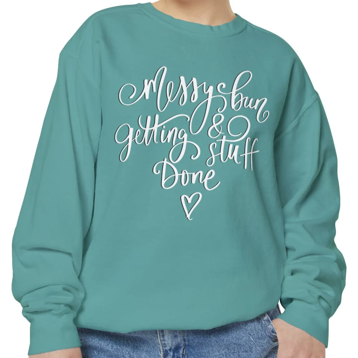 Messy Bun and Getting Stuff Done Comfort Colors Women's Sweatshirt