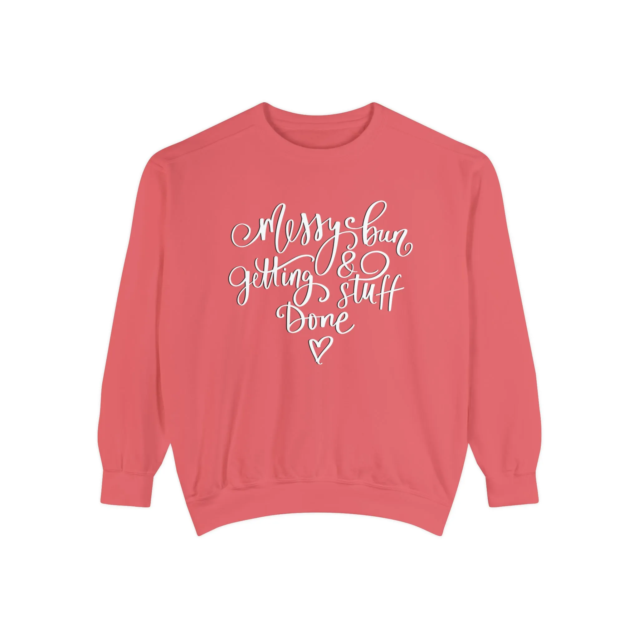 Messy Bun and Getting Stuff Done Comfort Colors Women's Sweatshirt