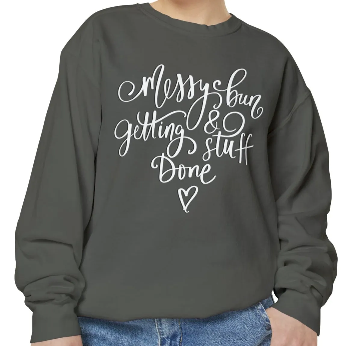 Messy Bun and Getting Stuff Done Comfort Colors Women's Sweatshirt