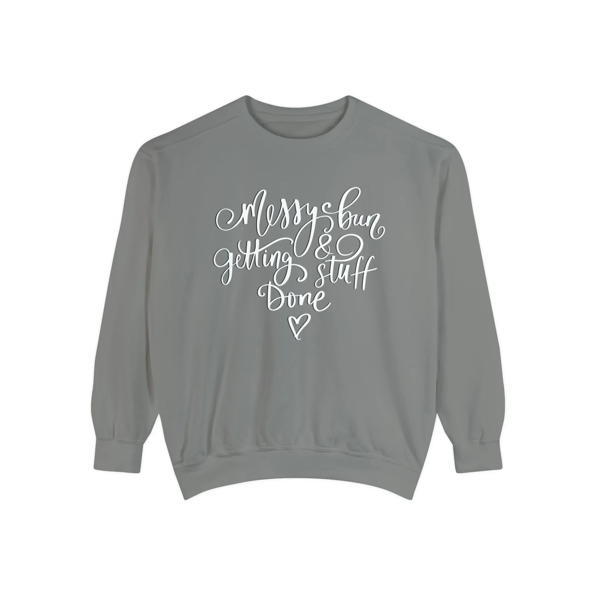 Messy Bun and Getting Stuff Done Comfort Colors Women's Sweatshirt